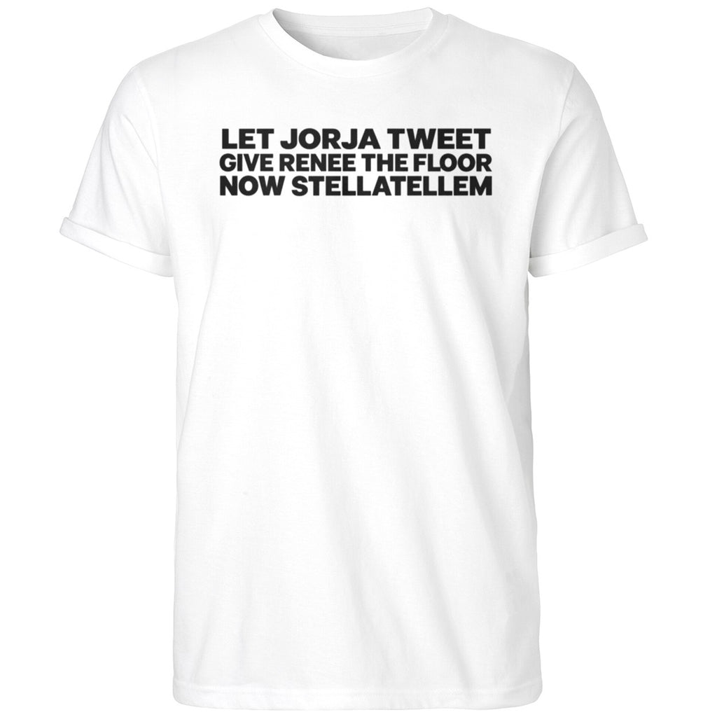 Let Jorja Tweet Give Renee The Floor Now Stellatellem Shirt
