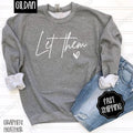 Let Them Sweatshirt, Women's Graphic Sweater, Cute Women's Crewneck T-Shirts, Hoodie | PureTeeCo.com