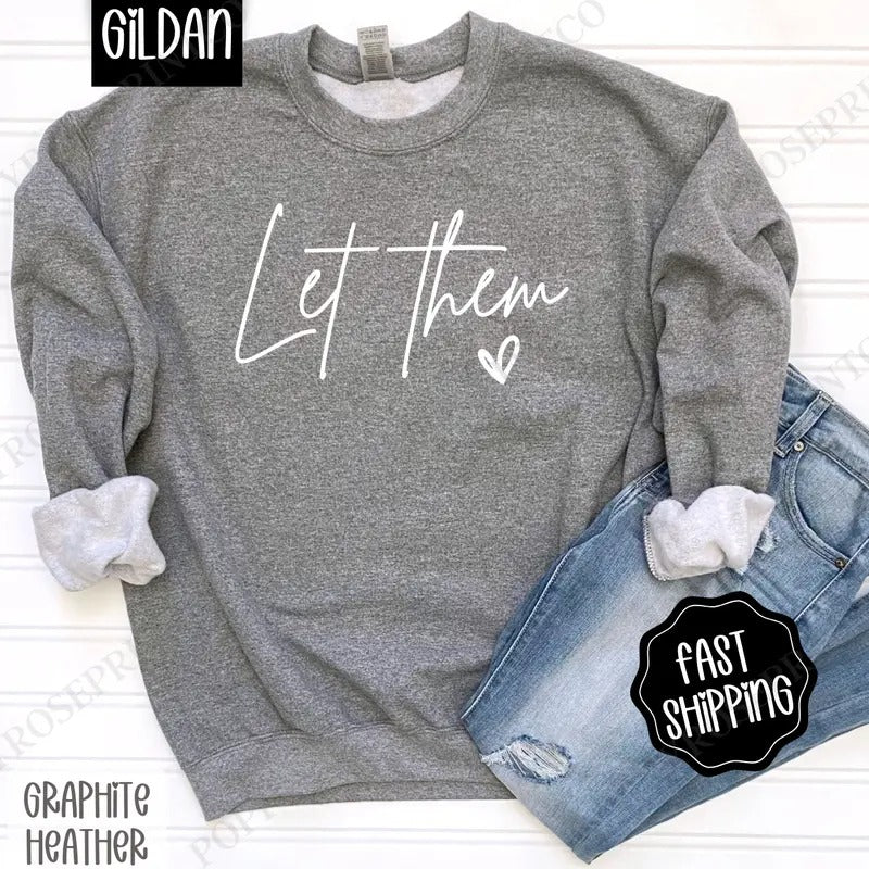 Let Them Sweatshirt, Women's Graphic Sweater, Cute Women's Crewneck T-Shirts, Hoodie | PureTeeCo.com