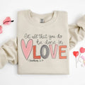 Let all that you do be done in Love Sweatshirt, Valentines Day Shirt for Women, Cute Valentine Day Shirt, Valentine's Day...