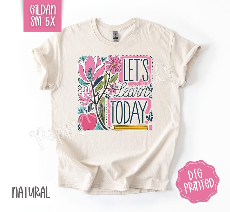 Let's Learn Today Gildan Shirt, Cute Teacher Tshirt, Floral School Tee, Gift for Her Hoodie, Sweatshirt | PureTeeCo.com