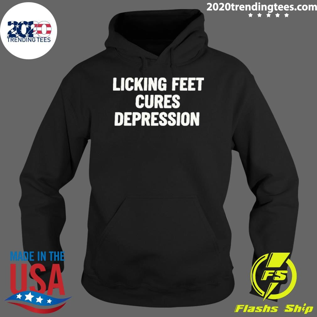 Licking Feet Cures Depression Shirt