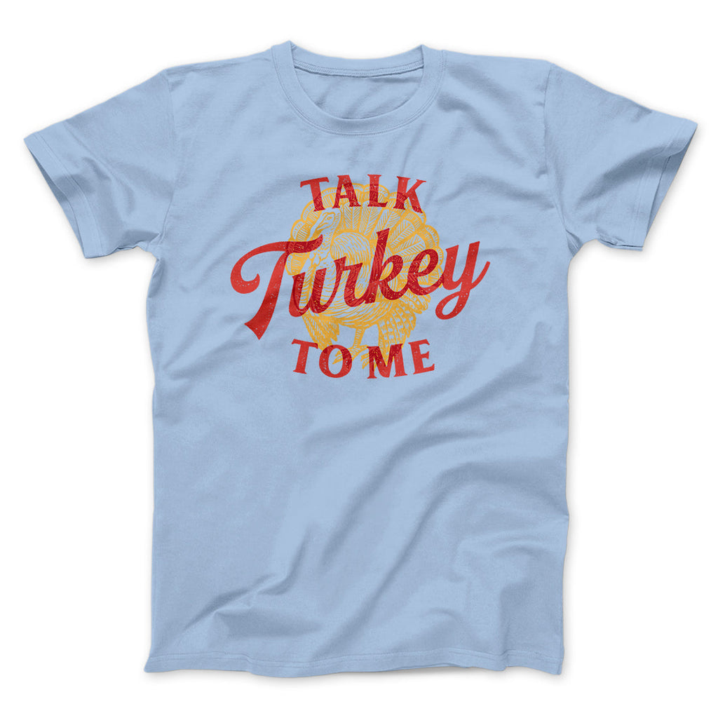 Talk Turkey To Me Funny Thanksgiving Men/Unisex T-Shirt Hoodie, Sweatshirt | PureTeeCo.com (Image 2)