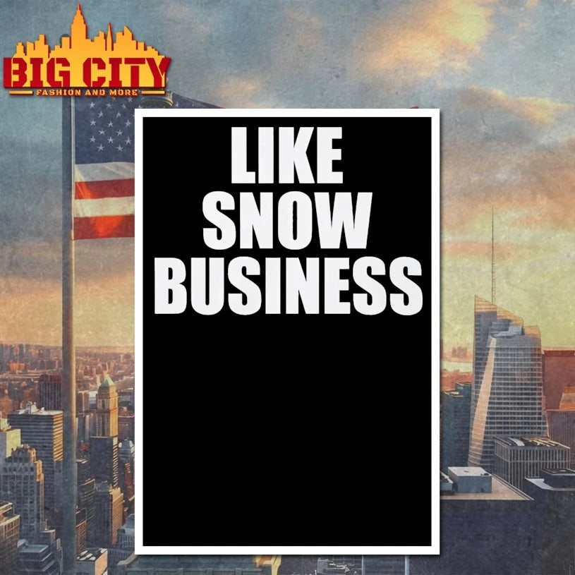 Like snow business text shirt