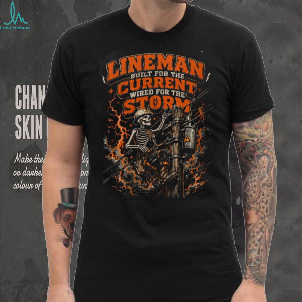 Lineman Built For The Current Wired For Storm Shirt