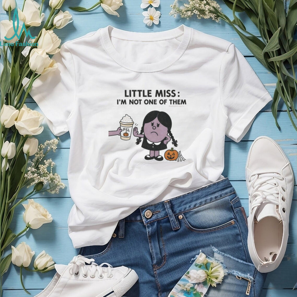 Little miss I’m not one of them shirt