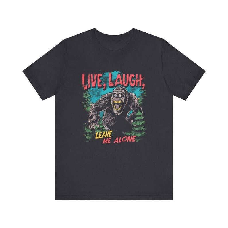 Live Laugh Leave Me Alone Shirt, Bigfoot Humor Retro Comic Tee, Aesthetic Funny Sasquatch Apparel, Vintage Style Grundgy...