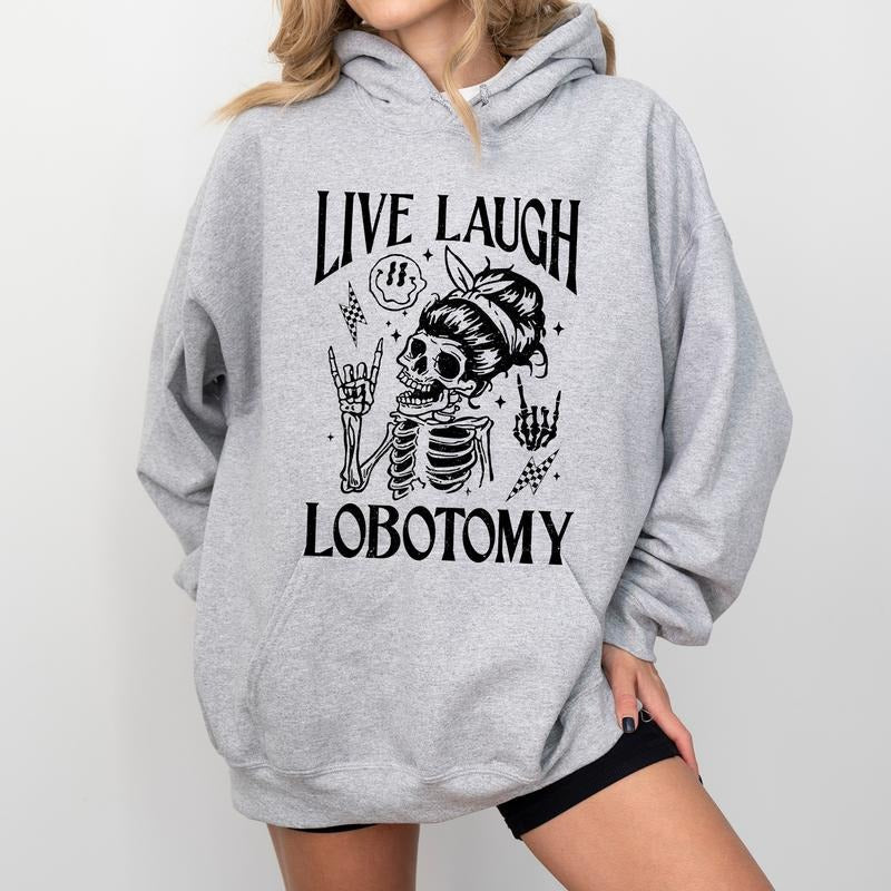 Live Laugh Lobotomy Hoodie, Mental Health Awareness Graphic Hoodies, Funny Sarcastic Skeleton Hoodie, Sarcastic Skeleton...