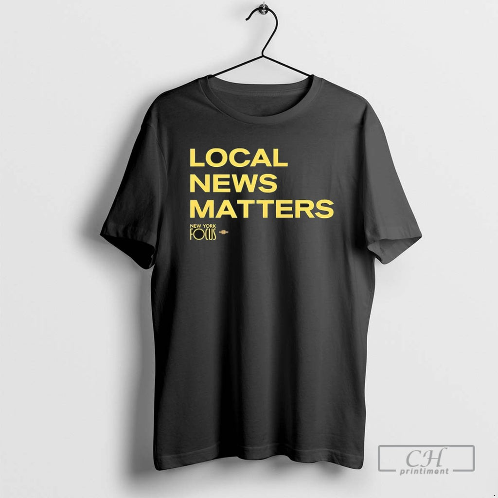 Local News Matters T Shirts