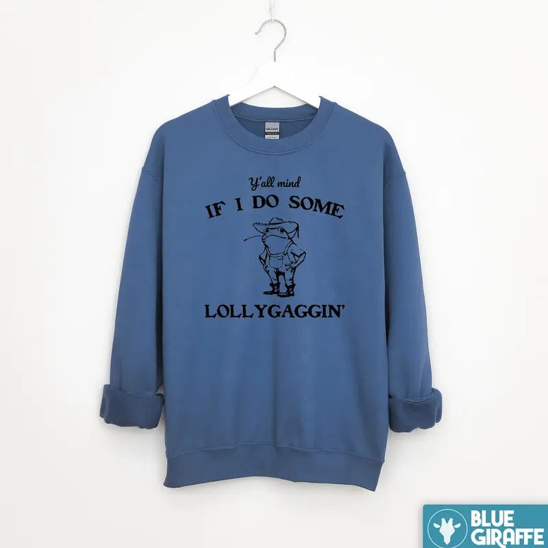 Lollygaggin Sweatshirt, Silly Crewneck Sweatshirt T-Shirts, Hoodie | PureTeeCo.com