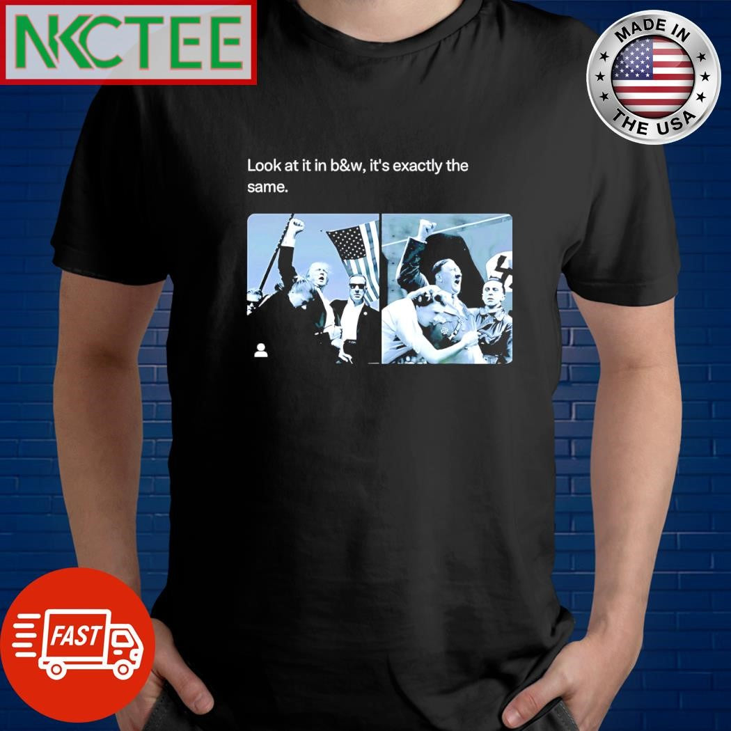 Look at in black and white it’s exactly the same Donald Trump Adolf Hitler shirt