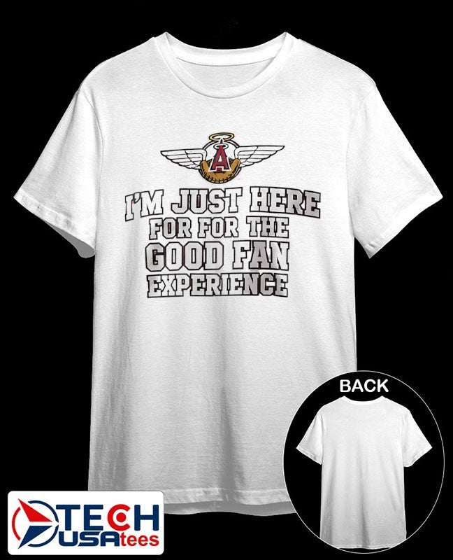 Los Angeles Angels I’m just here for for the good fan experience shirt