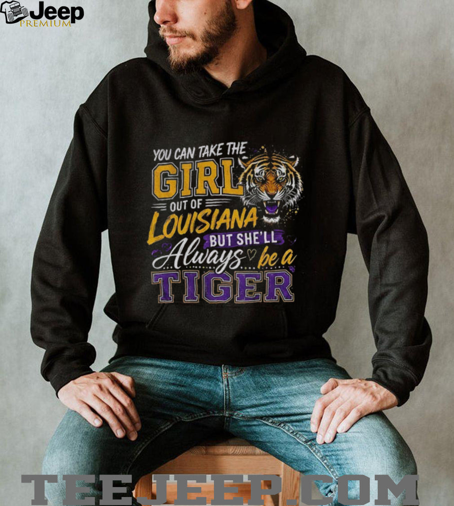 Louisiana Tiger Mascot Apparel You Can Take The Girl Out Of But Shell Always Be A Shirt