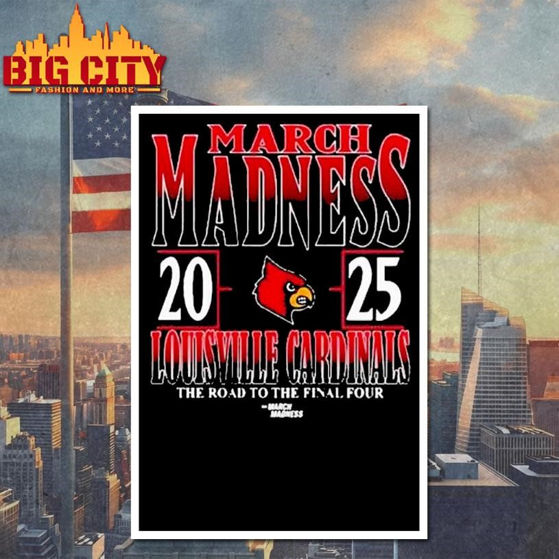 Louisville Cardinals 2025 Ncaa Di Men’s Tournament March Madness The Road To The Final Four Shirt