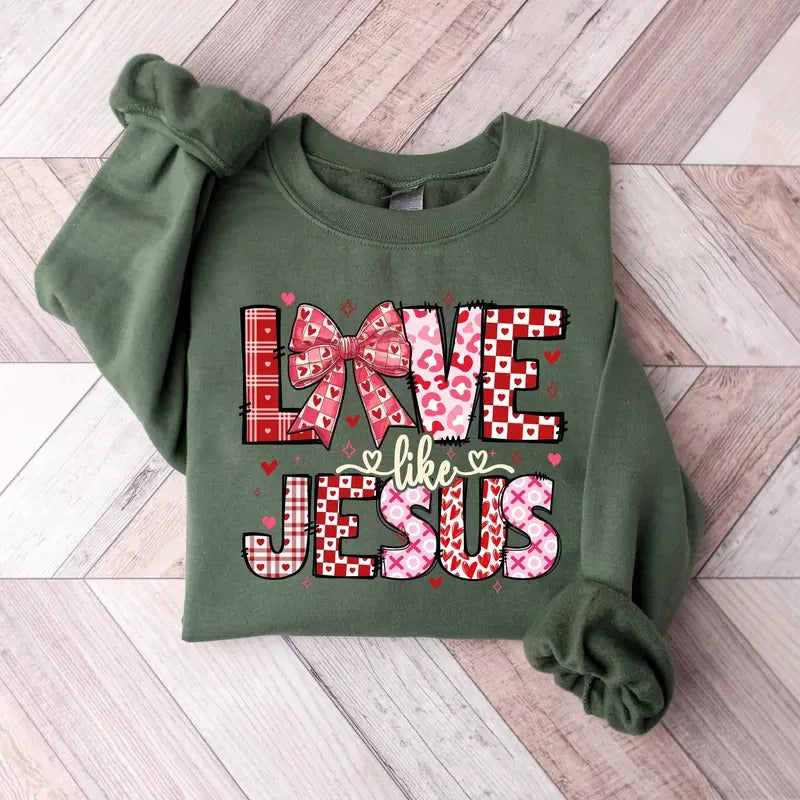 Love Like Jesus Sweatshirt, Love Like Jesus Valentine Shirt, Bible Verse Shirt, Religious Sweatshirt, Love Jesus Shirt Hoodie