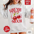 Love You Cherry Much Sweatshirt, Valentine's Day Crewneck, Cute Women's Sweater T-Shirts, Hoodie | PureTeeCo.com