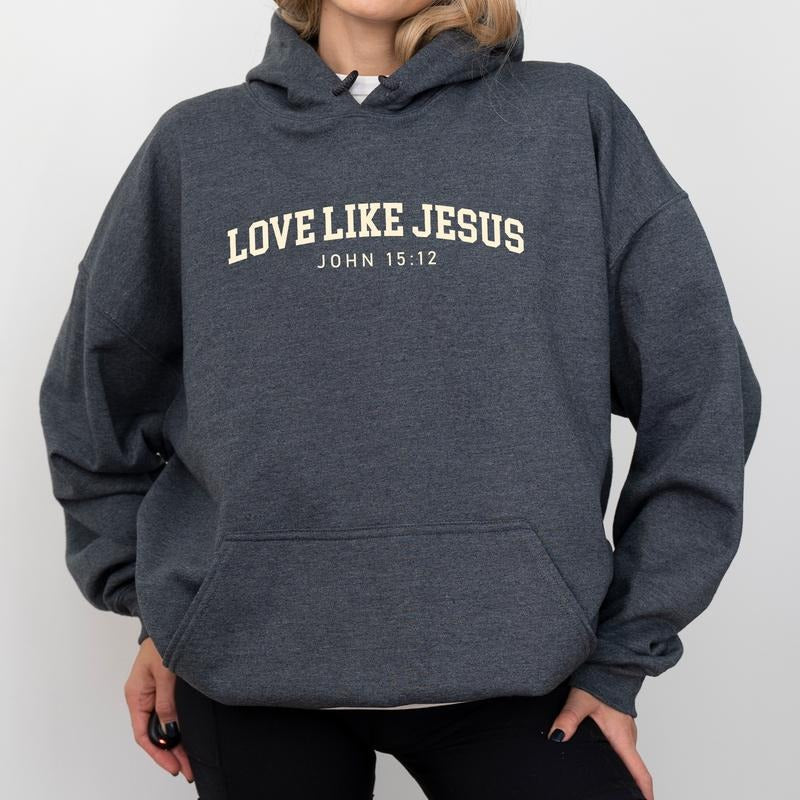 Love like Jesus Hoodie, Bible Verse Graphic Hoodies, Spiritual Christian Hoodie, God Lover Clothing, Gift For Jesus...