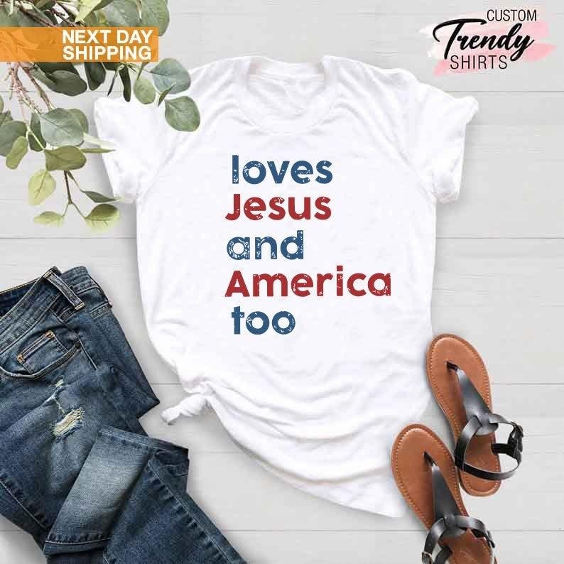 Loves Jesus and America Too Shirt, Patriotic Christian Shirt, Independence Day Gift, USA Shirt, Red White and Blue Shirt,...