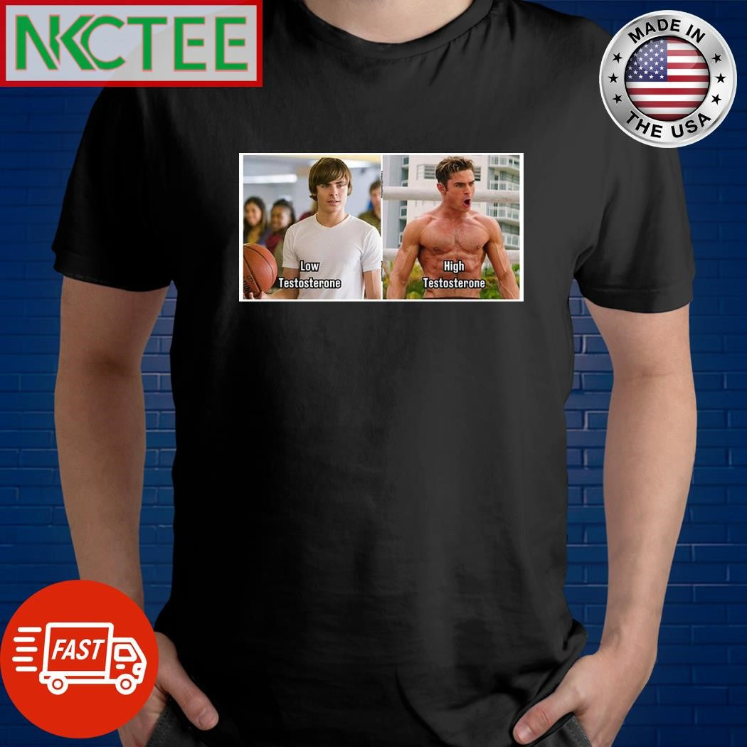 Low testosterone vs high testosterone Zac Efron shirt