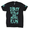 Luckless Outfitters Dirty Girls Have More Fun Tee Cotton Fabric shirts  women Hoodie, Sweatshirt | PureTeeCo.com