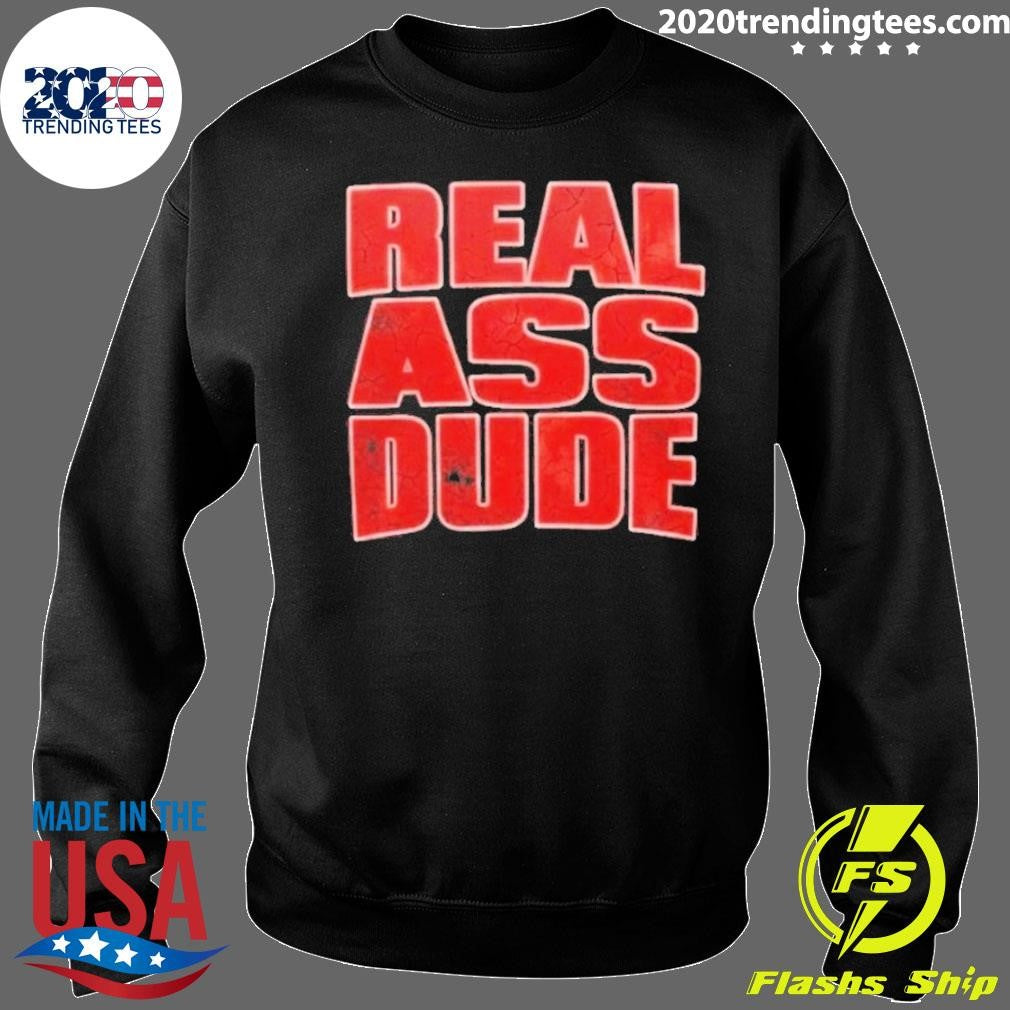 Luis J Gomez Real Ass Dude Shirt