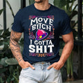 MOVE BITCH I GOTTA SHIT TEE Hoodie, Sweatshirt | PureTeeCo.com (Image 1)