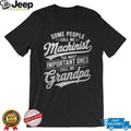 Machinist Grandpa Toolmaker Family Quote Graphic Shirt