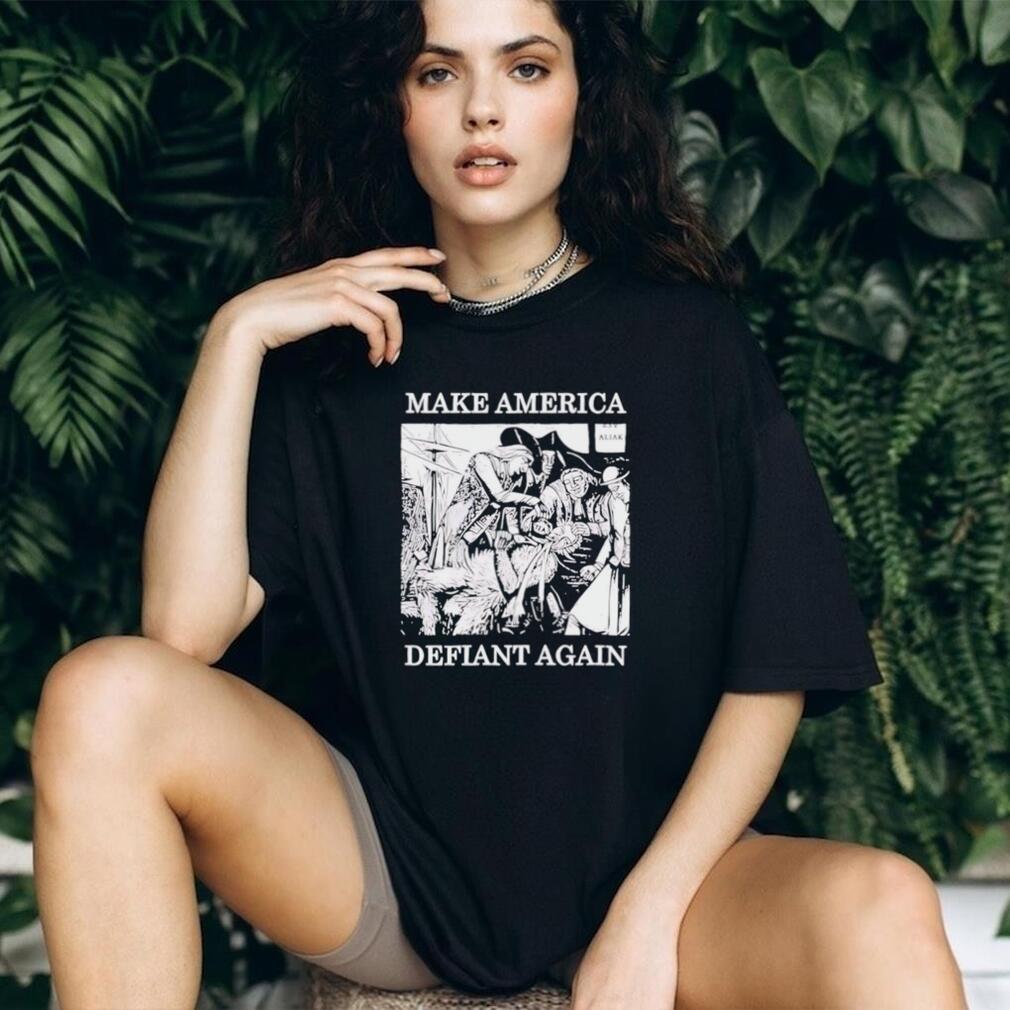Make America Defiant again shirt