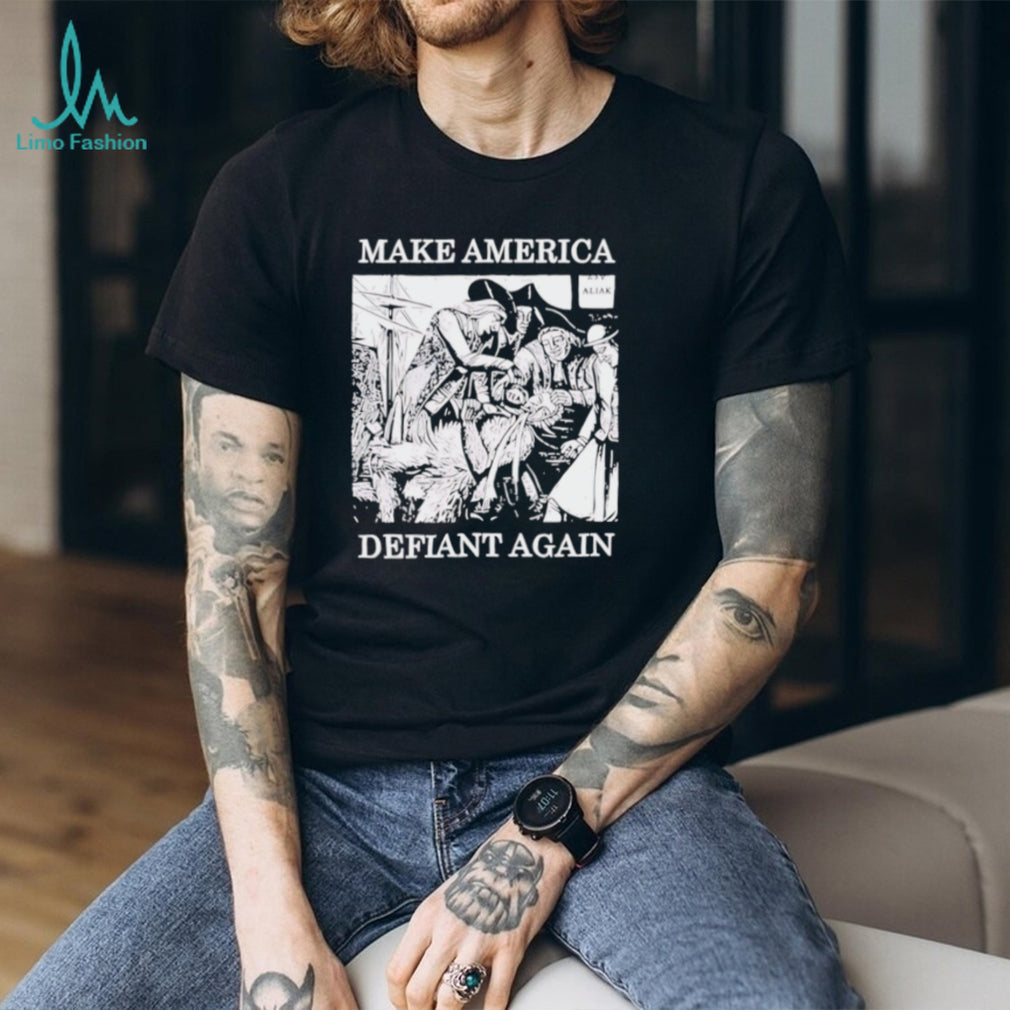 Make America Defiant again shirt