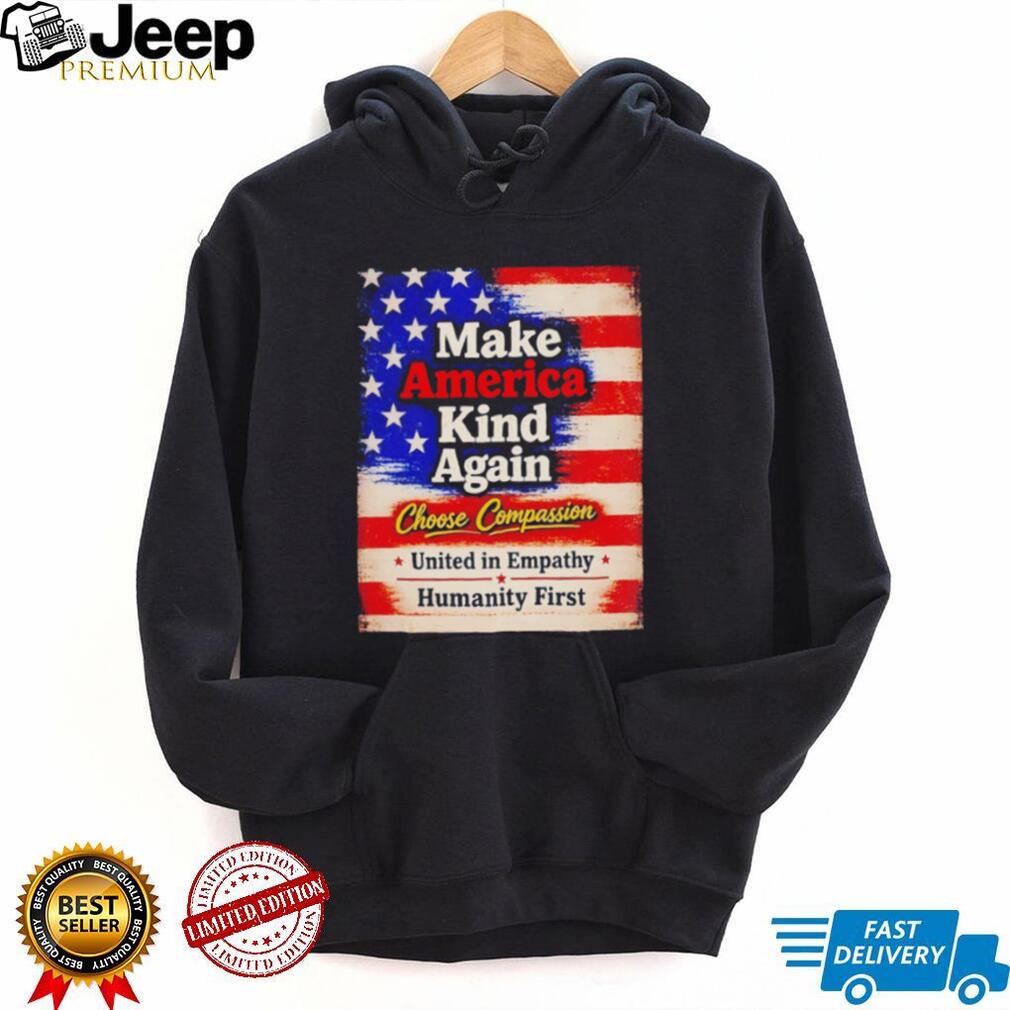 Make America kind again choose compassion united in empathy humanity first American flag retro style shirt