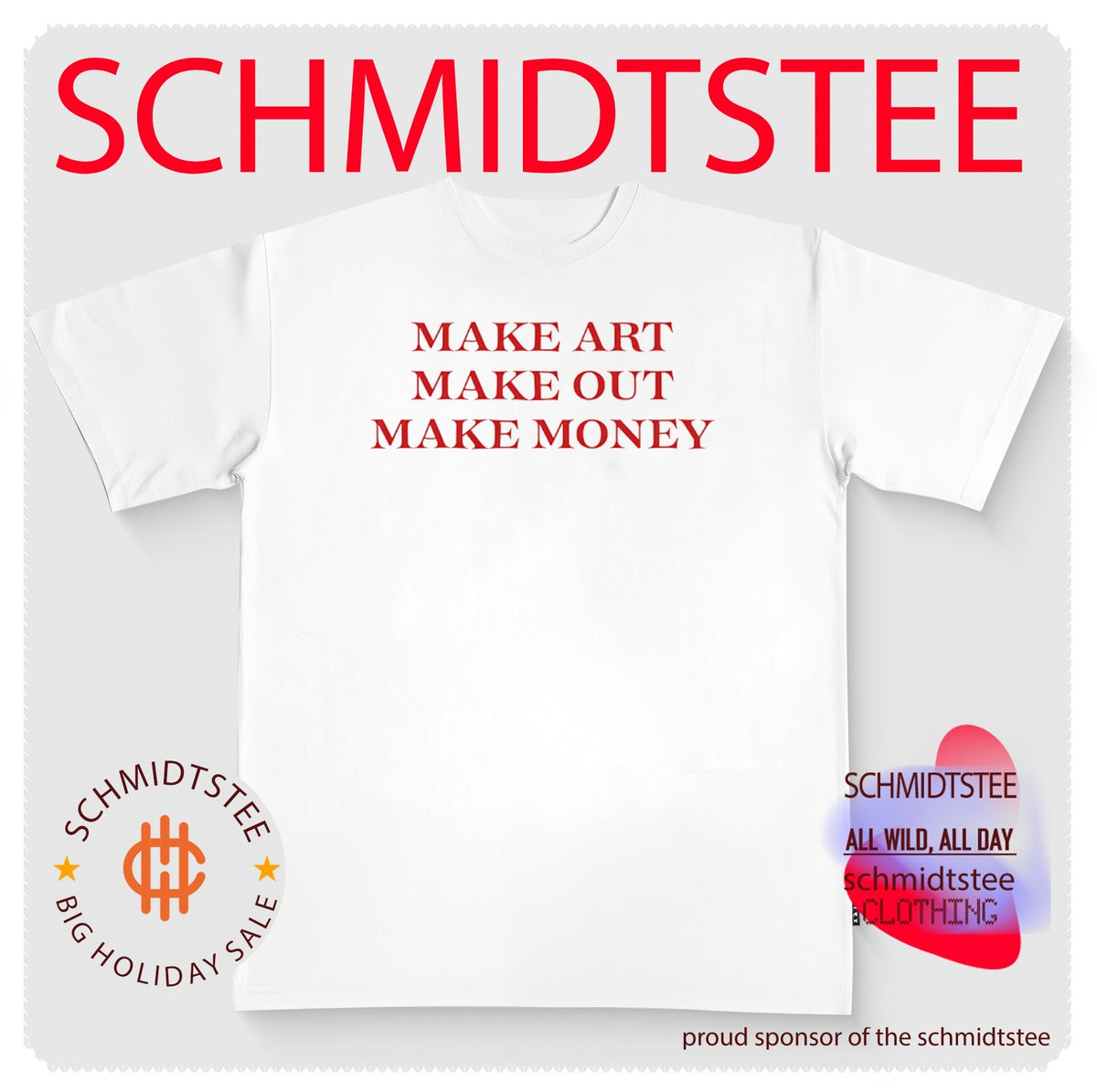 Make Art Make Out Make Money Shirt
