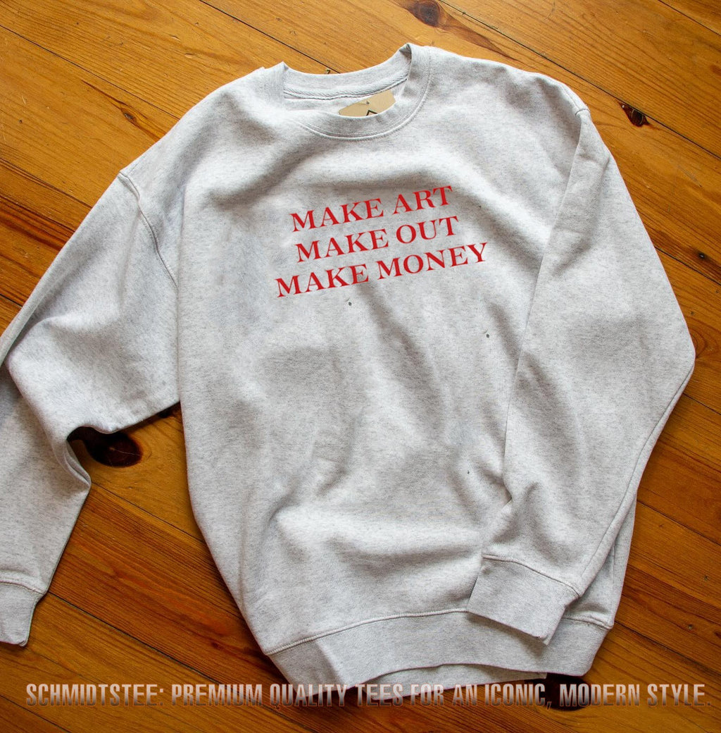 Make Art Make Out Make Money Shirt
