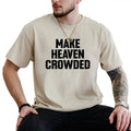 Make Heaven Crowded Graphic Tee, Christian Shirt, Religious Unhinged Tee, Faith T-shirt For Men, Bible Men's Top Hoodie,...