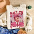 Make Love Great Again Sweatshirt, Retro Valentines Shirt, Funny Trum Shirt, Funny Valentines Hoodie, Valentines Day Shirt...