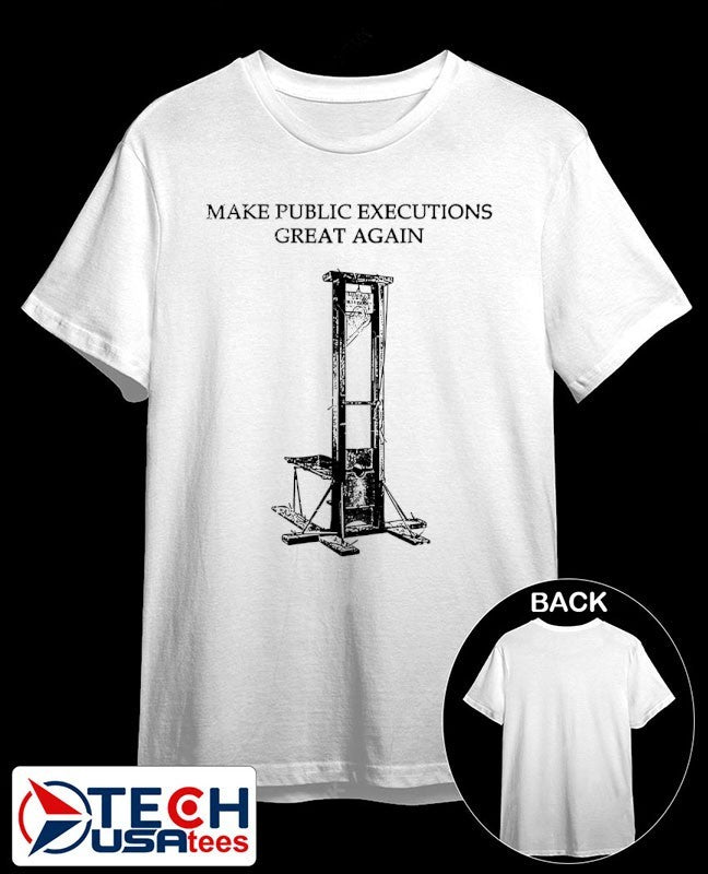 Make public executions great again shirt