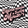 Mama Needs a Minute Enamel Pin Brooch T-Shirts, Hoodie, Sweatshirt | PureTeeCo.com