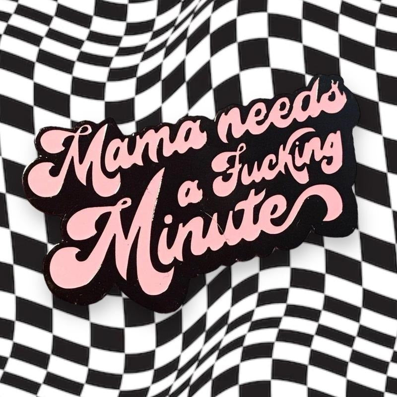Mama Needs a Minute Enamel Pin Brooch T-Shirts, Hoodie, Sweatshirt | PureTeeCo.com