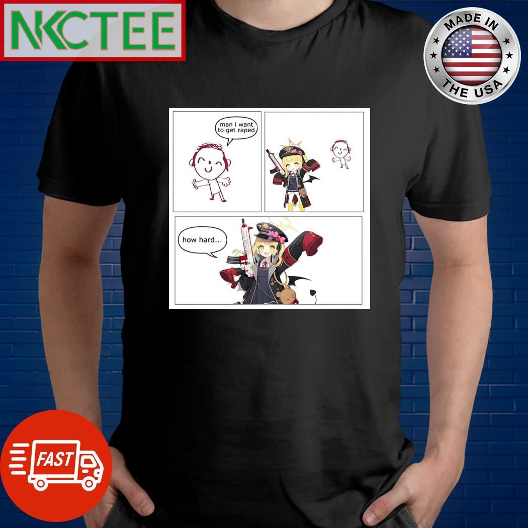 Man i want to get raped how hard anime gun shirt