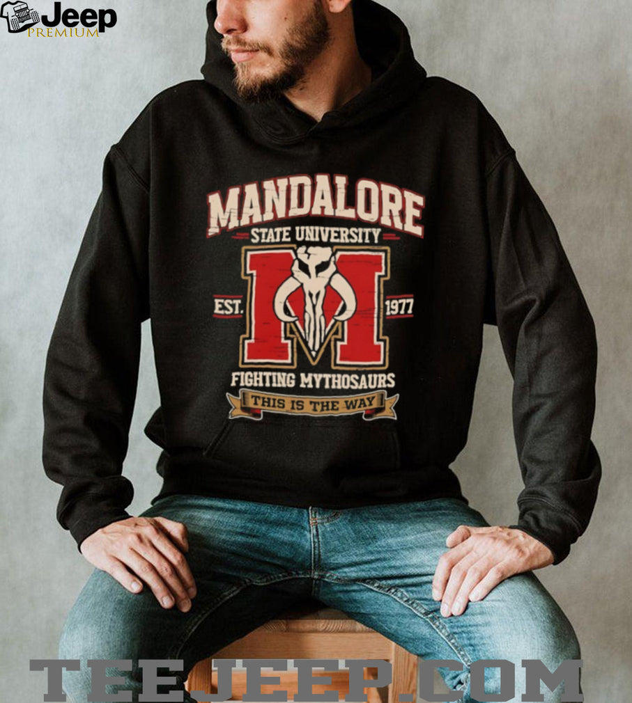 Mandalore State University Est 1977 Fighting Mythosaurs This Is the Way T Shirt