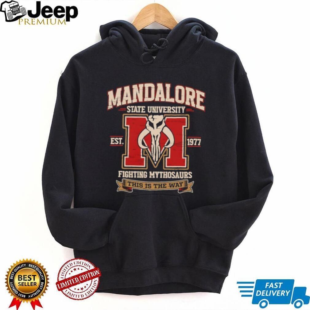 Mandalore State University Est 1977 Fighting Mythosaurs This Is the Way T Shirt
