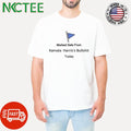 Marked Safe from Kamala Harris’s bullshit today shirt