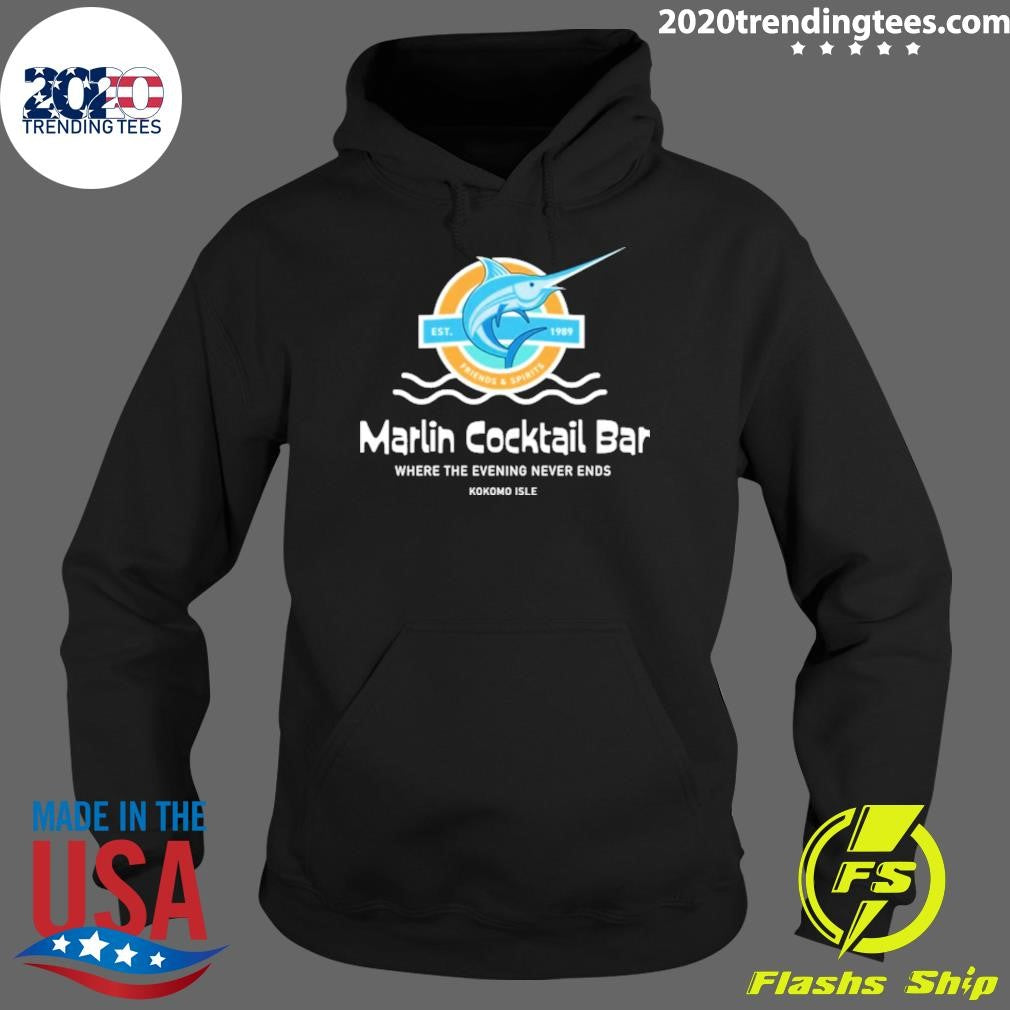 Marlin Cocktail Bar Where The Evening Never Ends Kokomo Isle EST. 1989 Shirt