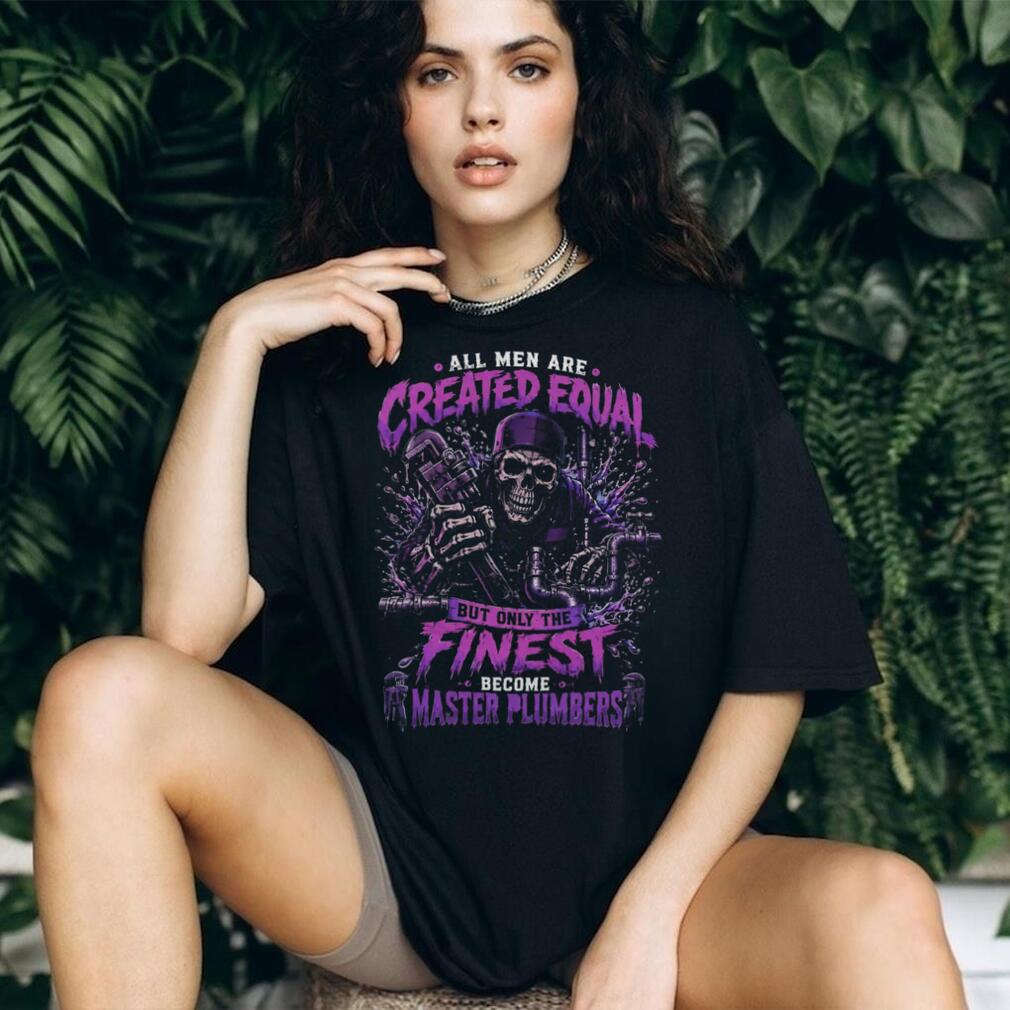 Master Plumber Created Equal Pipe Wrench Skull Shirt