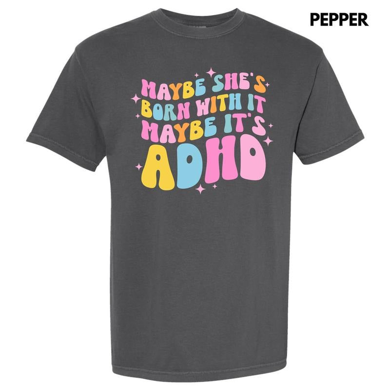 Maybe It's ADHD Comfort Colors T-Shirt 'NLB' Hoodie, Sweatshirt | PureTeeCo.com
