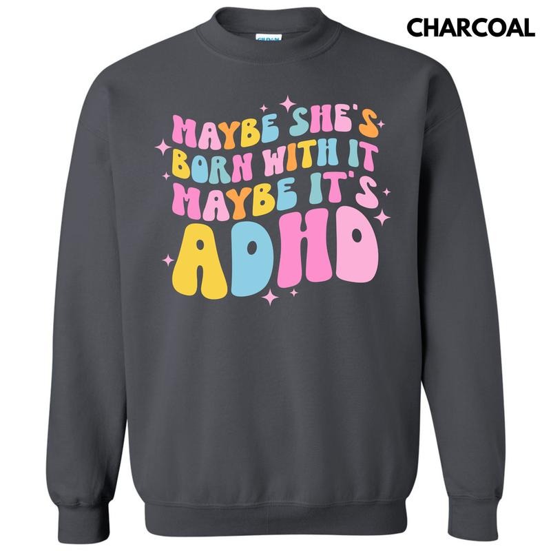 Maybe It's ADHD Sweatshirt 'NLB' T-Shirts, Hoodie | PureTeeCo.com