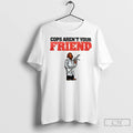 Mcgruff The Crime Dog Cops Arent Your Friend T Shirts