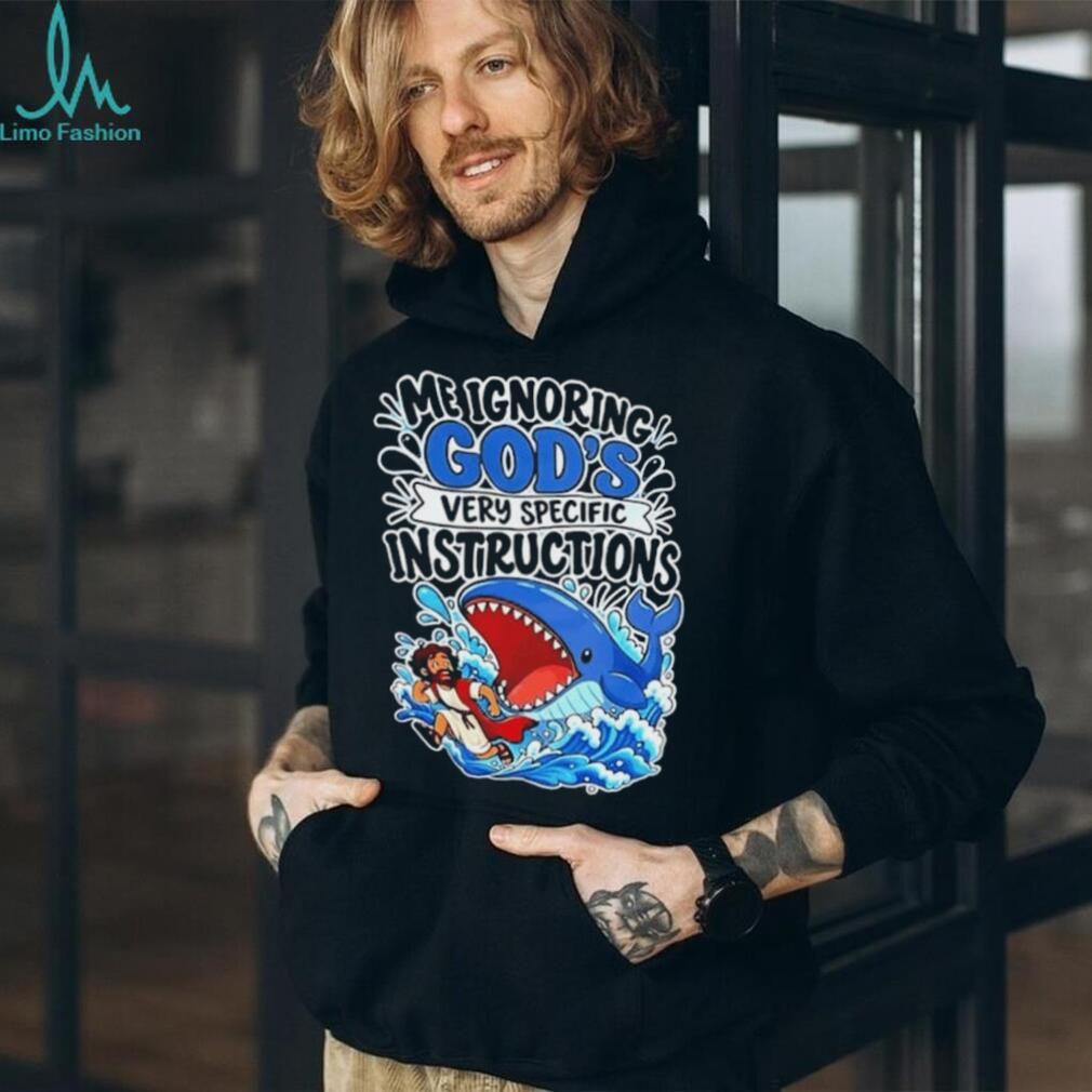 Me Ignoring God’s Very Specific Instructions Jonah and the Whale T Shirt