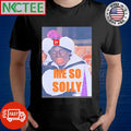 Me so solly Political Party Genie shirt