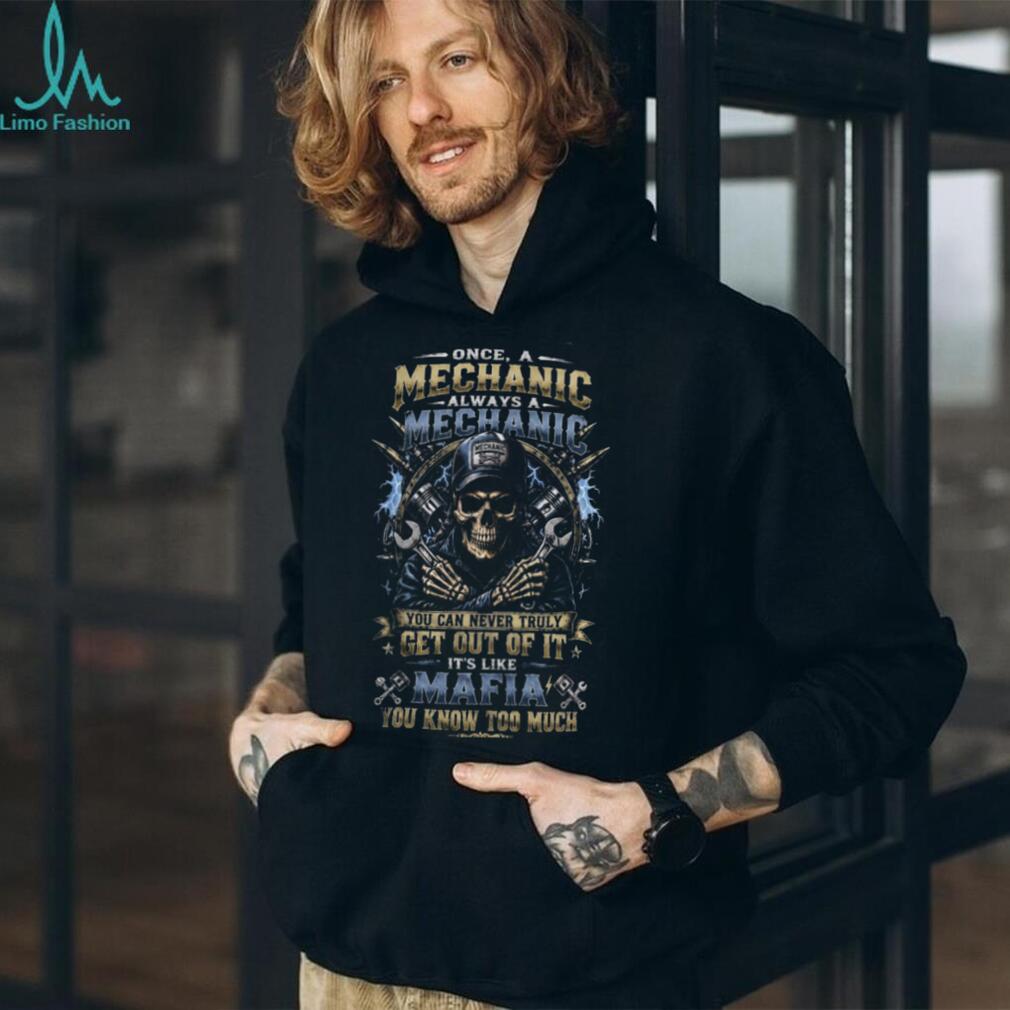 Mechanic Skull Mafia You Know Too Much Shirt