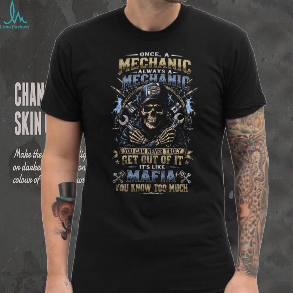 Mechanic Skull Mafia You Know Too Much Shirt